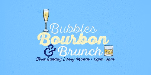 Bubbles, Bourbon & Brunch!