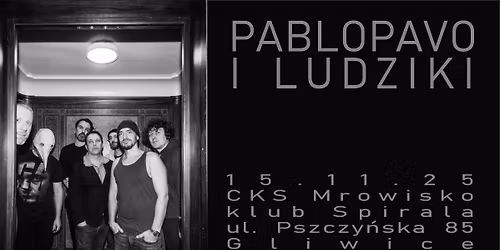 PABLOPAVO I LUDZIKI W GLIWICACH