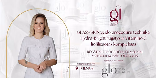 VILNIUJE GLASS SKIN veido proced\u016br\u0173 technika: Hydra-Bright r\u016bg\u0161tys ir Vitamino C kompleksas