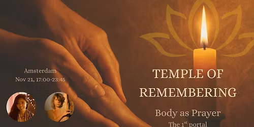 Temple of Remembering - Body As Prayer - A Tantric Temple Night in Amsterdam