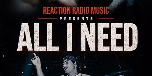 Reaction Radio Music Presents: ALL I NEED