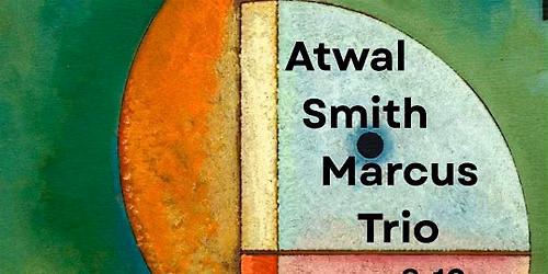 STANDARD+IMPROV JAZZ - Smith \/ Atwal \/ Marcus Trio