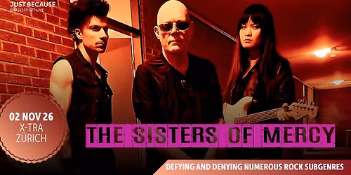 The Sisters Of Mercy \u2022 (UK) \u2022 Mon 02 11 2026 \u2022 X-TRA \u2022 Z\u00fcrich