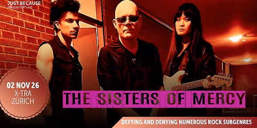 The Sisters Of Mercy \u2022 (UK) \u2022 Mon 02 11 2026 \u2022 X-TRA \u2022 Z\u00fcrich