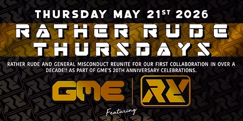 Rather Rude & G.M.E - Rather Rude Thursdays