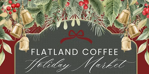 Flatland Coffee Holiday Market