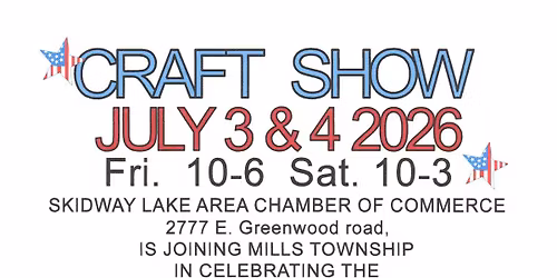 July 3rd & 4th 2026. Mills Twp. \/ C.O.C. craft show. Mills Twp. 1st Annual 4th of July Festival. 