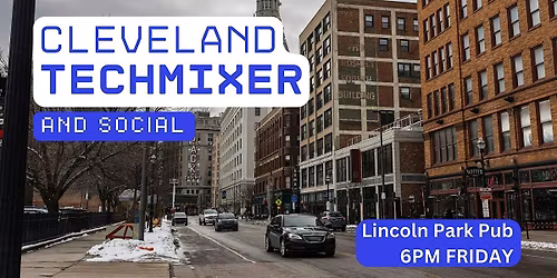 Cleveland Tech Mixer and Social (Tech \/ AI \/ Data \/ IT) \u2728