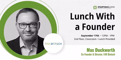 StartingBlock presents: Lunch with Max Duckworth, Co-Founder of FAR Biotech