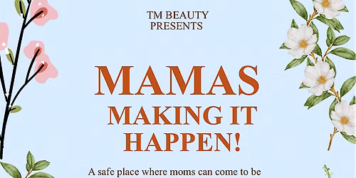 Mamas Making it happen!
