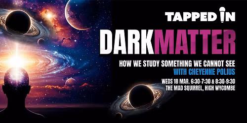 Dark Matter: How We Study Something We Cannot See - High Wycombe