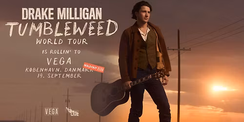 Drake Milligan - VEGA - F\u00e5 billetter