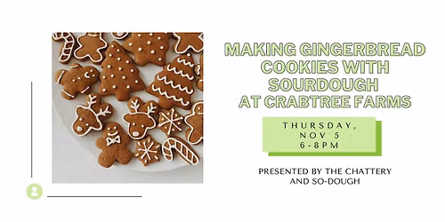 Making Gingerbread Cookies with Sourdough at Crabtree Farms — Arts & culture in Crabtree Farms of Chattanooga · Chattanooga, TN