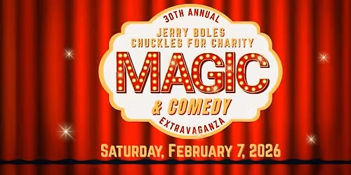 30th Annual Jerry Boles Chuckles for Charity - Magic & Comedy Extravaganza