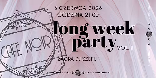 Long Week Party vol.1 I Dj Szefu I 03.06 21:00 I Cafe Noir \ud83d\udda4\u2615
