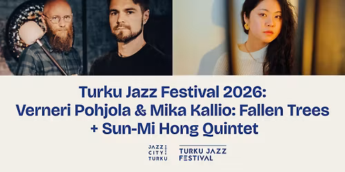 Turku Jazz Festival 2026: Verneri Pohjola & Mika Kallio + Sun-Mi Hong Quintet