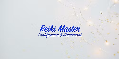 Reiki Master Certification (2 Day Class)