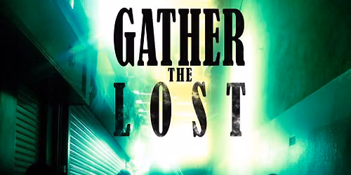 Gather The Lost with special guests!