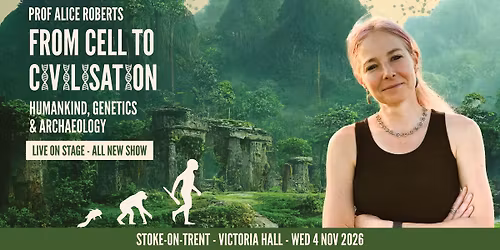 Prof Alice Roberts - From Cell to Civilisation