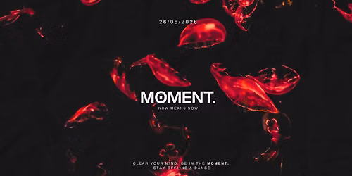 MOMENT. 001  | no phone & secret line up