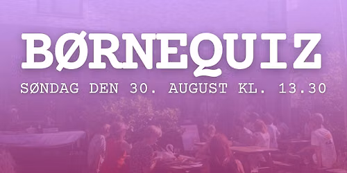 B\u00d8RNEQUIZ!