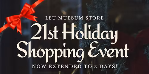 LSU Museum Store 21st Holiday Shopping event!