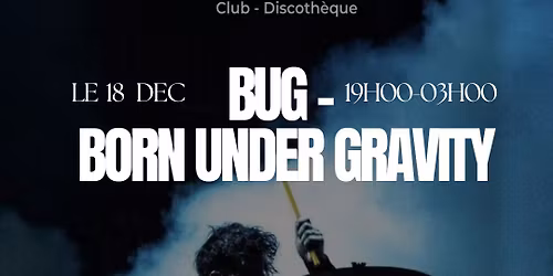 Jeudi live concert : Bug - Born under gravity 