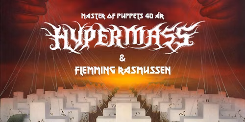 UTSOLGT! Master of Puppets 40 \u00e5r \/\/ Flemming Rasmussen talks \/\/ Hypermass fremf\u00f8rer MOP