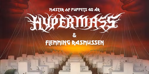 Master of Puppets 40 \u00e5r \/\/ Flemming Rasmussen talks \/\/ Hypermass fremf\u00f8rer MOP