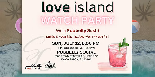 Love Island Watch Party x Pubbelly Sushi in Boca Raton