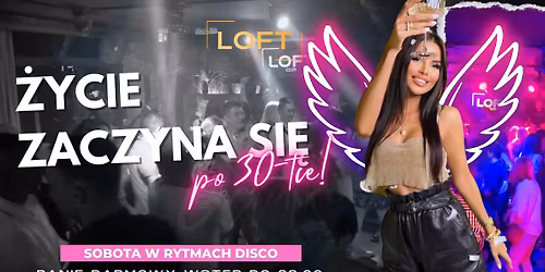 \u2606 \u017bYCIE ZACZYNA SI\u0118 PO 30-TCE! \u2606 sobota w rytmach disco | panie darmowy wst\u0119p do 23.00