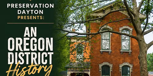 Preservation Dayton Presents: An Oregon District History Walking Tour
