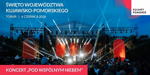 KONCERT "POD WSP\u00d3LNYM NIEBEM" - \u015aWI\u0118TO WOJEW\u00d3DZTWA KUJAWSKO-POMORSKIEGO