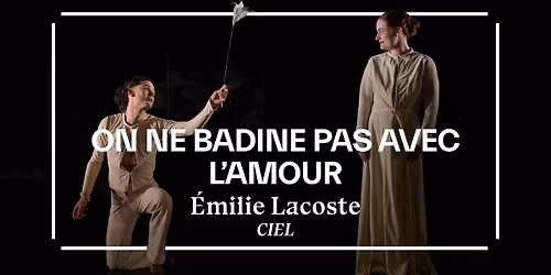 ON NE BADINE PAS AVEC L'AMOUR \u2013 \u00c9milie Lacoste \/ Cie CIEL
