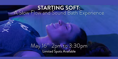 Starting Soft: A Slow Flow and Sound Bath Experience