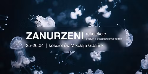 Zanurzeni | rekolekcje weekendowe na miejscu