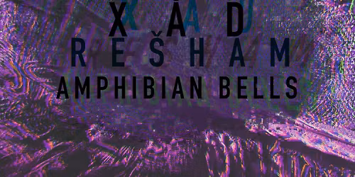 X\u00e5d, Re\u0161ham & Amphibian Bells @Vapaakaupunki