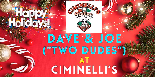 Dave & Joe ("TWO DUDES") at CIMINELLI'S Holiday Kick Off!