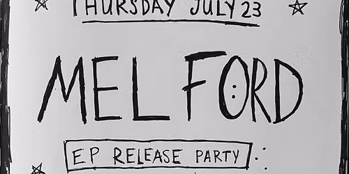 MEL FORD [EP Release Party] + Leslie of Cosmo & Leslie 