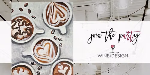Love You A Latte Paint & Sip! | Wine & Design