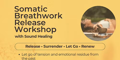 Somatic Breathwork Release with Sound Healing Workshop: A Journey of Letting Go