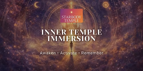 The Starbody Temple: Inner Temple Immersion