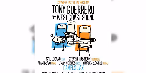 TONY GUERRERO AND WEST COAST SOUND | Steamers JAZZ at JAX \u2014 Campus JAX Newport Beach