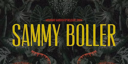 Sammy Boller - Midnight Garden EP Release Show