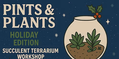 Pints & Plants: Holiday Edition
