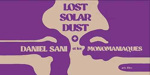 LOST SOLAR DUST \/ DANIEL SANI & LES MONOMANIAQUES \u00e0 l'Armony