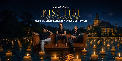 Candle Lake - Kiss Tibi \u00e9s az Aranyakkord