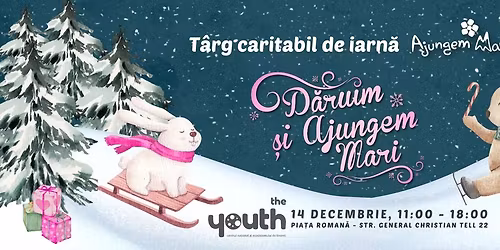 T\u00e2rg Caritabil de Iarn\u0103 \u201eD\u0103ruim \u0219i Ajungem MARI\u201d