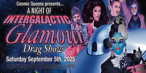 Drag Show - A Night of Intergalactic Glamour