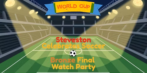 Steveston Celebrates Soccer - Bronze Final Watch Party